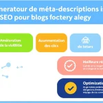 Optimisez la visibilité de votre blog avec notre générateur de méta-descriptions SEO : créez des descriptions percutantes en quelques clics !